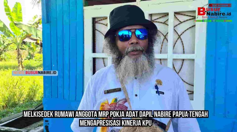 Melkisedek Rumawi anggota MRP Pokja Adat Dapil Nabire Papua Tengah mengapresisasi Kinerja KPU