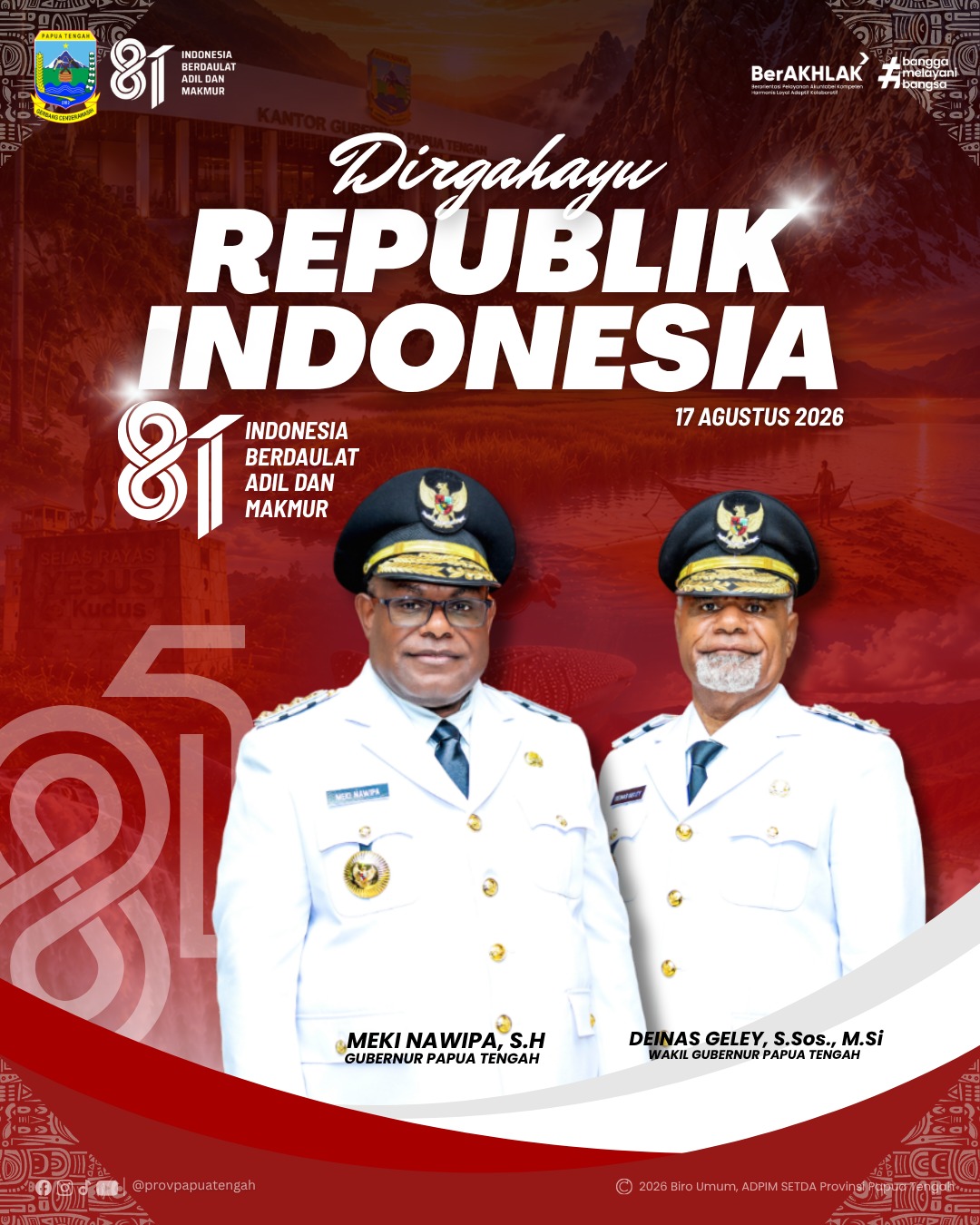 🇮🇩 **DIRGAHAYU REPUBLIK INDONESIA KE-81** 🇮🇩 **17 Agustus 2026** Dengan semangat **“Indonesia Berdaulat, Adil dan Makmur”**, Pemerintah Provinsi Papua Tengah mengajak seluruh masyarakat untuk menjadikan momentum HUT ke-81 Kemerdekaan Republik Indonesia sebagai semangat bersama dalam memperkuat persatuan, membangun daerah, dan mewujudkan Papua Tengah yang semakin maju. Gubernur Papua Tengah **Meki Nawipa, S.H.** bersama Wakil Gubernur Papua Tengah **Deinas Geley, S.Sos., M.Si.** menyampaikan ucapan **Dirgahayu Republik Indonesia ke-81**. 🇮🇩 **Bersatu dalam keberagaman, bergerak bersama untuk Papua Tengah yang maju dan Indonesia yang semakin kuat.** **Indonesia Berdaulat, Adil dan Makmur.** **Dirgahayu Republik Indonesia ke-81! 🇮🇩** #HUTRI81 #DirgahayuRI #IndonesiaMerdeka #PapuaTengah #MekiNawipa #DeinasGeley #IndonesiaBerdaulat #IndonesiaMaju